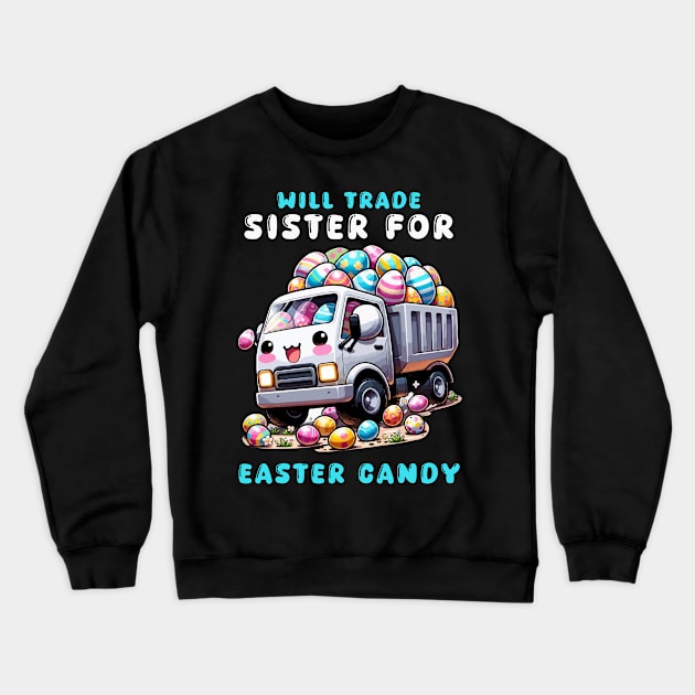 Will Trade Sister For Easter Candy I Egg Hunting Crewneck Sweatshirt by biNutz